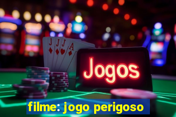 filme: jogo perigoso